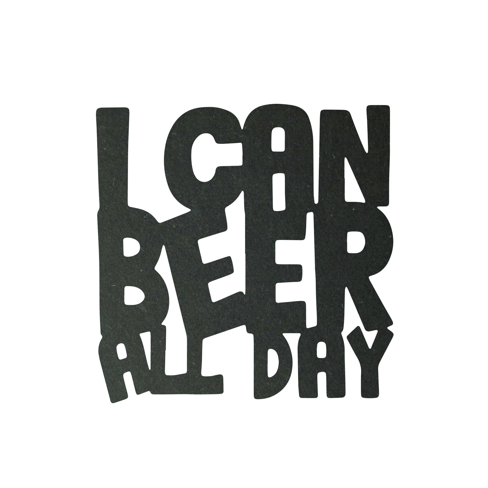 Tekst onderzetter I can beer all day